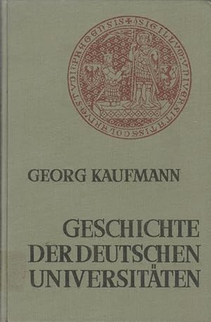 Geschichte der deutschen Universitäten, Bd. 1., Vorgeschichte / von Georg Kaufmann