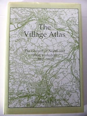 Seller image for The Village Atlas : The Growth of North and West Yorkshire, 1840-1910 for sale by Idle Booksellers PBFA