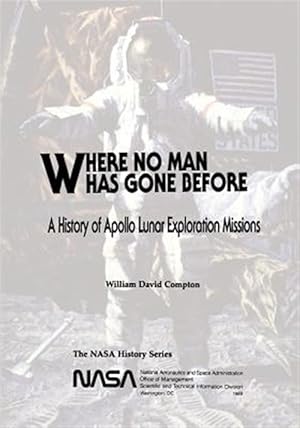 Bild des Verkufers fr Where No Man Has Gone Before : A History of Apollo Lunar Exploration Missions zum Verkauf von GreatBookPricesUK
