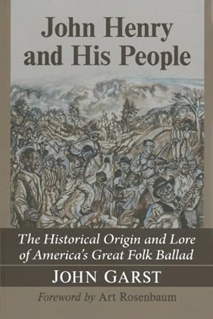 Seller image for John Henry and His People : The Historical Origin and Lore of America's Great Folk Ballad for sale by GreatBookPricesUK
