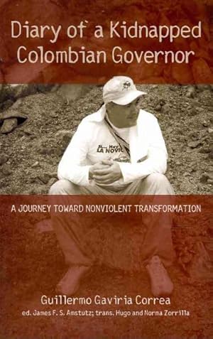 Bild des Verkufers fr Diary of a Kidnapped Colombian Governor : A Journey Toward Nonviolent Transformation zum Verkauf von GreatBookPricesUK