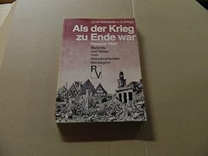 Imagen del vendedor de Als der Krieg zu Ende war : Hessen 1945, Berichte u. Bilder vom demokrat. Neubeginn. hrsg. im Auftr. d. VVN - Bund d. Antifaschisten, Landesverb. Hessen, von Ulrich Schneider . a la venta por Versandantiquariat Schfer