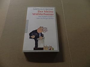 Bild des Verkufers fr Der kleine Whlerhasser : was Politiker wirklich ber die Brger denken. zum Verkauf von Versandantiquariat Schfer