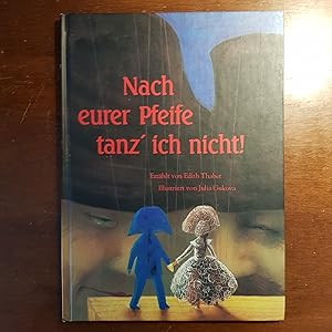 Nach eurer Pfeife tanz` ich nicht!. Erzählt von Edith Thabet. Ill. von Julia Gukova / Esslinger i...