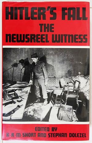 Bild des Verkufers fr Hitler's Fall: The Newsreel Witness. zum Verkauf von Entelechy Books