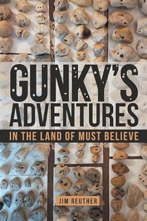 Bild des Verkufers fr Gunky's Adventures : In the Land of Must Believe zum Verkauf von GreatBookPricesUK