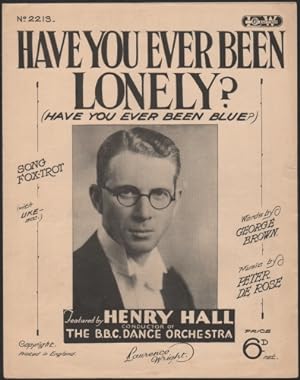 Have you ever been lonely  (Have you ever been blue ). Words by George Brown. Song Fox-Trot.