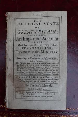 The political state of Great Britain; containing an impartial account of the most important and r...