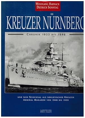 Kreuzer Nürnberg. Chronik 1933 bis 1946 und sein Schicksal als sowjetischer Kreuzer Admiral Makar...