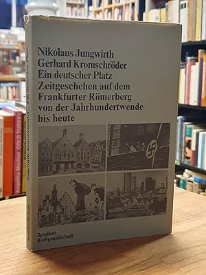 Seller image for Ein deutscher Platz - Zeitgeschehen auf dem Frankfurter Rmerberg von der Jahrhundertwende bis heute, for sale by Antiquariat Orban & Streu GbR