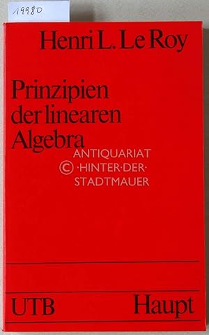 Prinzipien der linearen Algebra. Eine anwendungsorientierte Einführung für Naturwissenschaftler u...