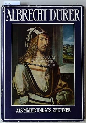 Albrecht Dürer als Maler und Zeichner. (2 Teile in einem Band)