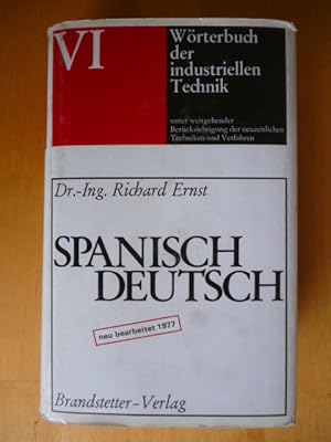 Bild des Verkufers fr Wrterbuch der industriellen Technik. Unter weitgehender Bercksichtigung der neuzeitlichen Techniken und Verfahren. Band VI. Spanisch - Deutsch. Diccionario de la Tcnica Industrial. Con Inclusin en muy amplia Medida del Vocabulario Principal de las ms modernas Tccnicas y los ms recientes Procesos. Tomo VI. Espanol - Alemn. zum Verkauf von Versandantiquariat Harald Gross