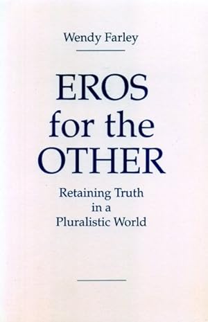Bild des Verkufers fr Eros for the Other : Retaining Truth in a Pluralistic World zum Verkauf von GreatBookPricesUK
