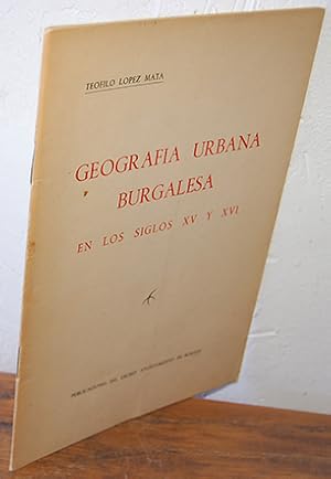 Imagen del vendedor de GEOGRAFA URBANA BURGALESA EN LOS SIGLOS XV y XVI a la venta por EL RINCN ESCRITO