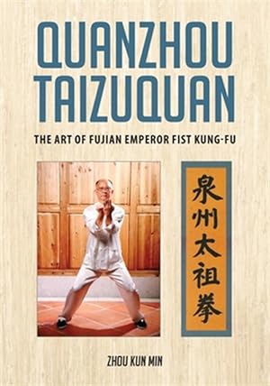Bild des Verkufers fr Quanzhou Taizuquan: The Art of Fujian Emperor Fist Kung-Fu zum Verkauf von GreatBookPricesUK