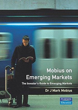 Imagen del vendedor de Mobius on Emerging Markets (2nd Edition) (Financial Times Series) a la venta por WeBuyBooks