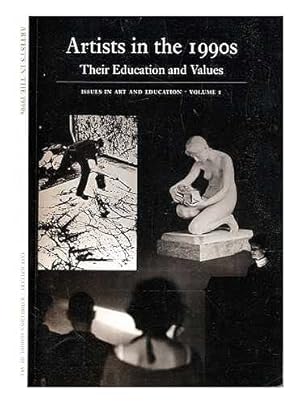 Imagen del vendedor de Artists in the 1990s: Their Education and Values. Papers submitted at Conferences held at the Tate Gallery in 1991 and 1992 (Issues in Art & Education, vol. 1) a la venta por WeBuyBooks
