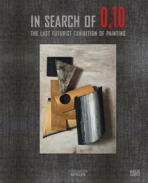 Image du vendeur pour In Search of 0,10 : The Last Futurist Exhibition of Painting mis en vente par GreatBookPricesUK