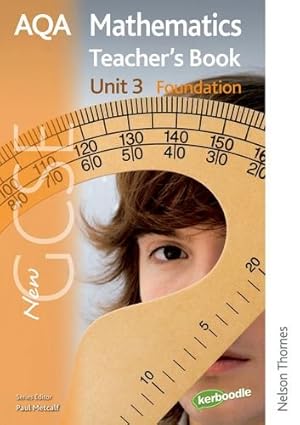 Immagine del venditore per New AQA GCSE Mathematics Unit 3 Foundation Teacher's Book venduto da WeBuyBooks