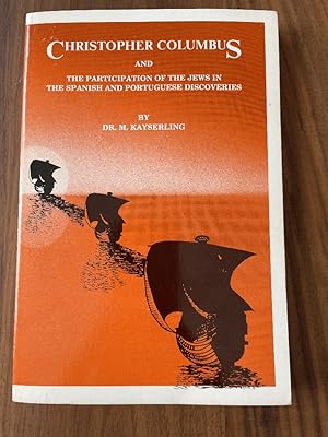 Christopher Columbus and the Participation of the Jews in the Spanish and Portuguese Discoveries ...