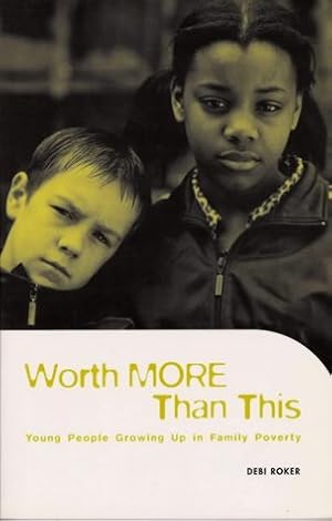 Bild des Verkufers fr Worth More Than This: Young People Growing Up in Family Poverty zum Verkauf von WeBuyBooks