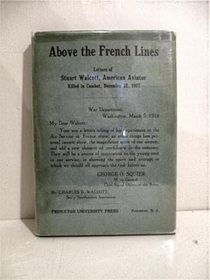 Image du vendeur pour Above the French Lines: Letters of Stuart Walcott, American Aviator, July 4, 1917 to December 8, 1918. mis en vente par Military Books