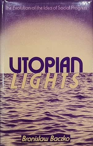 Image du vendeur pour Utopian Lights The Evolution of the Idea of Social Progress mis en vente par Eat My Words Books