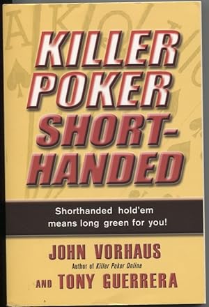 Seller image for Killer Poker Short-Handed: Shorthanded Hold'em Means Long Green for You! for sale by The Green Arcade