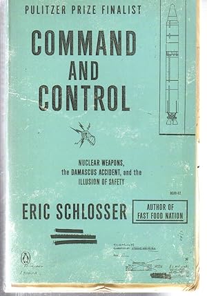 Immagine del venditore per Command and Control: Nuclear Weapons, the Damascus Accident, and the Illusion of Safety venduto da EdmondDantes Bookseller