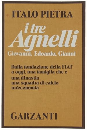 I TRE AGNELLI. Giovanni, Edoardo, Gianni.: