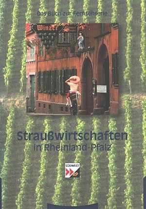 Bild des Verkufers fr Strauwirtschaften in Rheinland-Pfalz : [das Buch zur Fernsehserie]. Hrsg. SWR, Sdwest RP zum Verkauf von Versandantiquariat Nussbaum