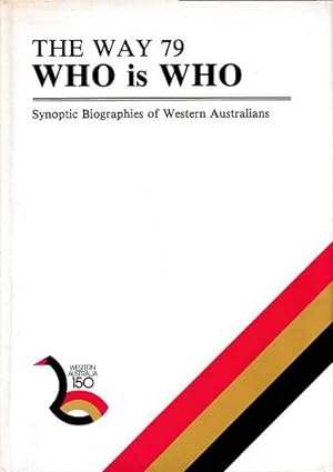 Seller image for THE WAY 79 "WHO IS WHO" - Synoptic Biographies of Western Australians for sale by Jean-Louis Boglio Maritime Books