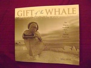 Bild des Verkufers fr Gift of the Whale. The Inupiat Bowhead Hunt, A Sacred Tradition. zum Verkauf von BookMine