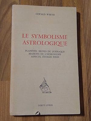 Le Symbolisme Astrologique. Plantetes, Signes Du Zodiaque Maisons De L'Horoscope Aspects, Etoiles...