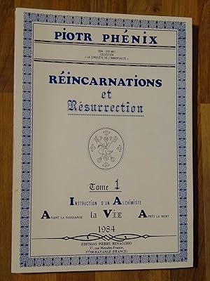 Reincarnations et Resurrection. Tome 1. Instruction d'un Alchimiste. Avant la Naissance la Vie Ap...