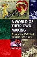 Imagen del vendedor de A World of Their Own Making: History of Myth and Ritual in Family Life a la venta por WeBuyBooks