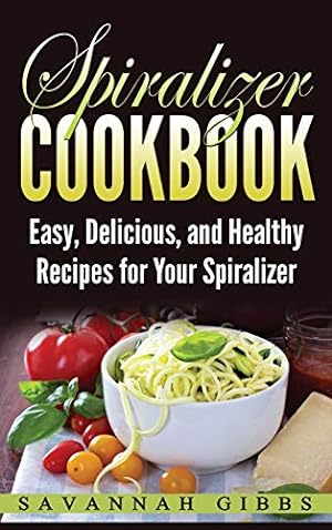Bild des Verkufers fr Spiralizer Cookbook: Easy, Delicious, and Healthy Recipes for Your Spiralizer (Hardcover) zum Verkauf von WeBuyBooks