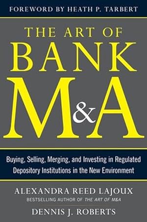 Seller image for The Art of Bank M&A: Buying, Selling, Merging, and Investing in Regulated Depository Institutions in the New Environment (Hardcover) for sale by Grand Eagle Retail