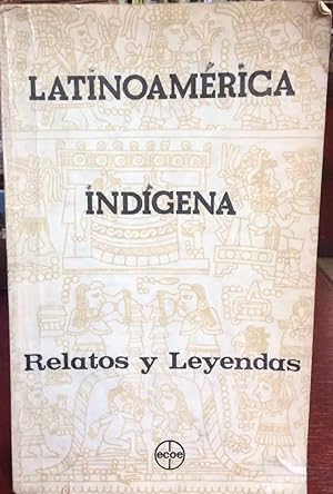 Imagen del vendedor de Latinoamerica Indgena. Relatos y Leyendas a la venta por Guido Soroka Bookseller