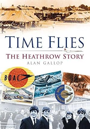 Bild des Verkufers fr Time Flies: The Heathrow Story zum Verkauf von WeBuyBooks