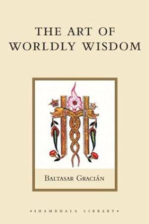 Seller image for The Art of Worldly Wisdom for sale by WeBuyBooks