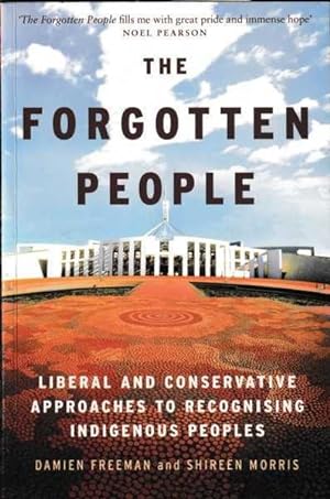 Seller image for The Forgotten People: Liberal and Conservative Approaches to Recognising Indigenous Peoples for sale by Goulds Book Arcade, Sydney