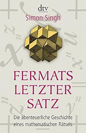 Fermats letzter Satz. Die abenteuerliche Geschichte eines mathematischen Rätsels. Mit einem Gelei...