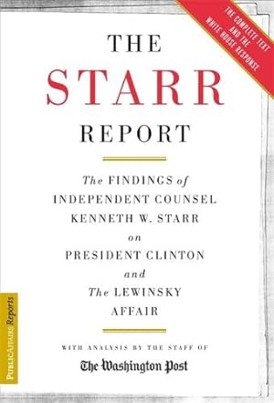 Imagen del vendedor de The Starr Report: The Findings Of Independent Counsel Kenneth Starr On President Clinton And The Lewinsky Affair (Publicaffairs Reports) a la venta por WeBuyBooks