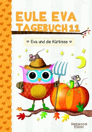 Eule Eva Tagebuch 11 - Eva und die Kürbisse: Kinderbücher ab 6-8 Jahre (Erstleser Mädchen und Jun...