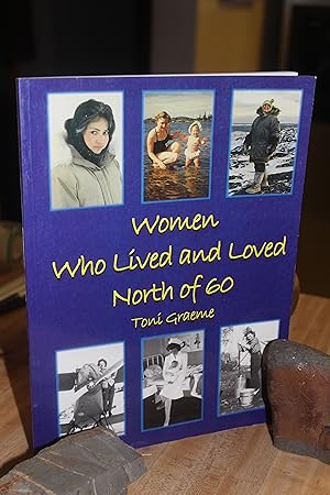 Women Who Lived and Loved North of 60