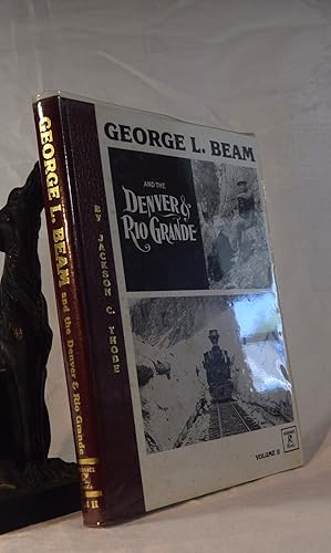 Seller image for GEORGE L. BEAM AND THE DENVER RIO GRANDE VOLUME II for sale by A&F.McIlreavy.Buderim Rare Books