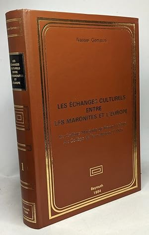 Les échanges culturels entre les Maronites et l'Europe - TOME I - du collège Maronite de Rome (15...