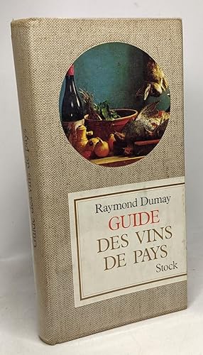 Guide des vins de pays - enrichi d'une biographie de tous les grands vignobles de France